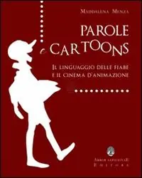 Parole e cartoons. Il linguaggio delle fiabe e il cinema d‘animazione Offerta Limitata
