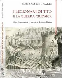 Soddisfatti O Rimborsati I legionari di Tito e la guerra giudaica