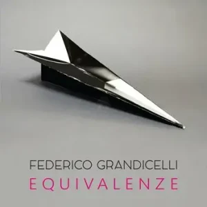 Federico Grandicelli. Equivalenze. Catalogo della mostra (Roma, 5 marzo-14 aprile 2016) Spedizione Espresso