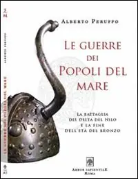 Le guerre dei popoli del mare. La battaglia del delta del Nilo e la fine dell‘età del Bronzo Prezzo Basso
