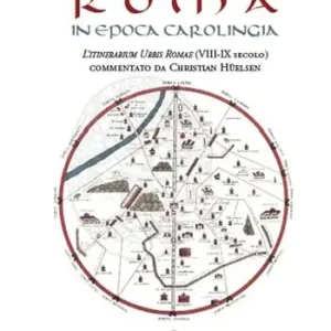 Economico L‘ anonimo di Einsiedeln. Roma in epoca Carolingia. L‘Itinerarium Urbis Romae (VIII-IX secolo)