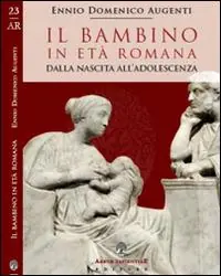 A Buon Prezzo Il bambino in età romana. Dalla nascita all‘adolescenza
