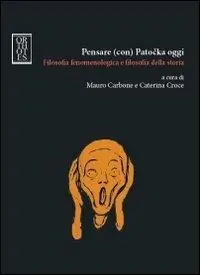 Acquista Ora Pensare (con) Patocka oggi. Filosofia fenomenologica e filosofia della storia