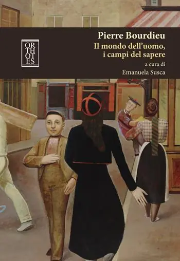 Pierre Bourdieu. Il mondo dell‘uomo, i campi del sapere Compra Online