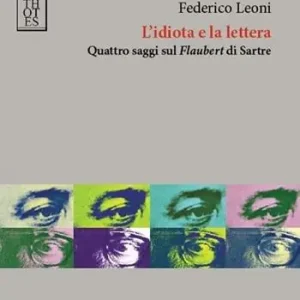 Professionale L‘idiota e la lettera. Quattro saggi sul Flaubert di Sartre