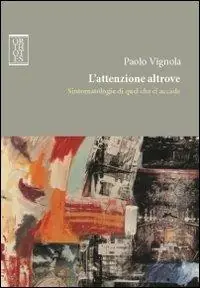 Super Prezzo L‘attenzione altrove. Sintomatologie di quel che ci accade