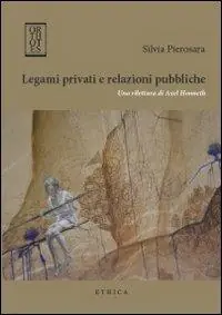 Popolare Legami privati e relazioni pubbliche. Una rilettura di Axel Honneth