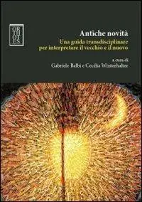 Soddisfatti O Rimborsati Antiche novità. Una guida transdisciplinare per interpretare il vecchio e il nuovo