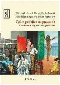L‘etica pubblica in questione. Cittadinanza, religione e vita spettacolare Nuovo Arrivo