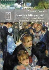 La società delle emozioni. Teorie e studi di caso tra politica e sfera pubblica Affare