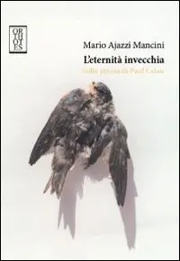 Ultimissimo Modello L‘eternità invecchia. Sulla poesia di Paul Celan