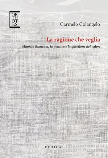 Promozione Esclusiva La ragione che veglia. Maurice Blanchot, la politica e la questione dei valori
