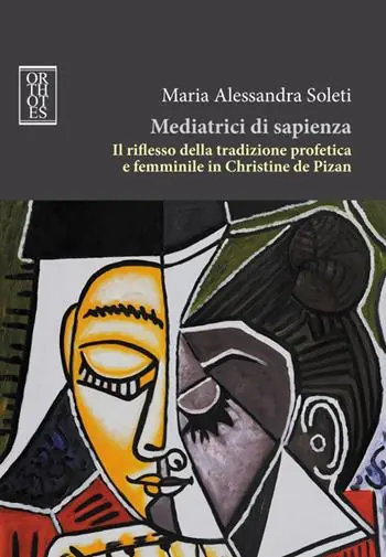 Mediatrici di sapienza. Il riflesso della tradizione profetica e femminile in Christine de Pizan Bestseller