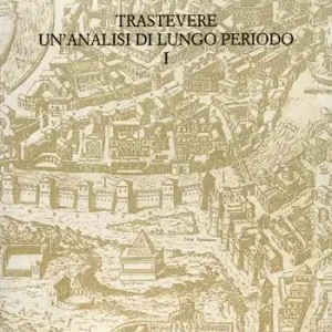Trastevere. Un‘analisi di lungo periodo. Convegno di Studi (Roma, 13-14 marzo 2008) Compra Oggi Stesso