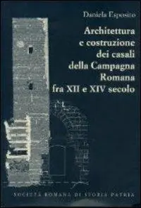 Architettura e costruzione dei casali della campagna romana fra il XII e XIV secolo Affare