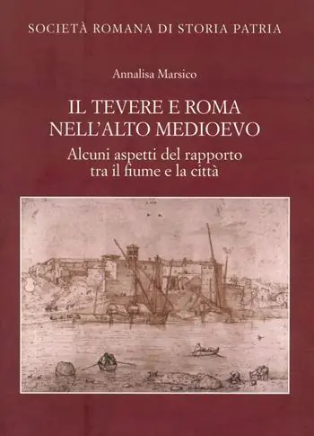 A Buon Prezzo Il Tevere e Roma nell‘alto medioevo. Alcuni aspetti del rapporto tra il fiume e la città