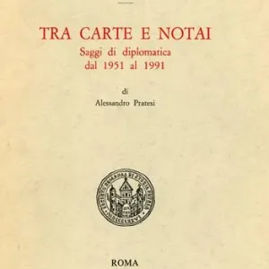 Tra carte e notai. Saggi di diplomatica dal 1951 al 1991 Offerta Speciale