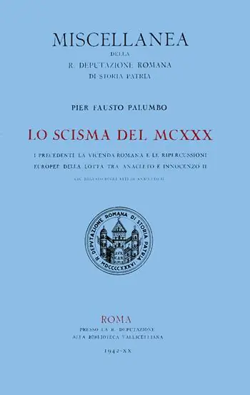 Popolare Lo scisma del MCXXX. I precedenti, la vicenda romana e le ripercussioni europee della lotta tra Anacleto II e Innocenzo II, col regesto degli atti di Anacleto II