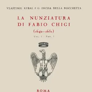 Spedizione Espresso La nunziatura di Fabio Chigi (1640-1651). Vol. 1 1