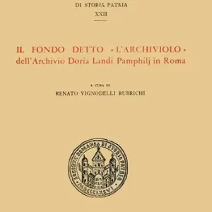 Soddisfatti O Rimborsati Il fondo detto «L‘Archiviolo» dell‘Archivio Doria Landi Pamphilj in Roma