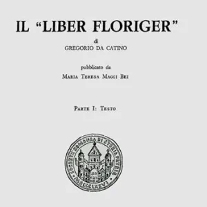 Il «liber Floriger» di Gregorio da Catino. Vol. 1 Testo. Offerta Limitata