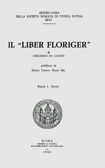 Il «liber Floriger» di Gregorio da Catino. Vol. 1 Testo. Offerta Limitata