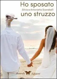 Popolare Ho sposato uno struzzo