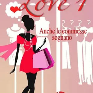 Prezzo Di Fabbrica Anche le commesse sognano. Fashion love. Nuova ediz.. Vol. 1