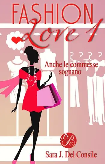 Prezzo Di Fabbrica Anche le commesse sognano. Fashion love. Nuova ediz.. Vol. 1