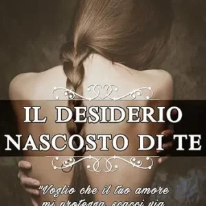 Di Tendenza Il desiderio nascosto di te. Nuova ediz.