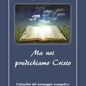 Compra Online Ma noi predichiamo Cristo. L‘attualità del messaggio evangelico nel 500° anniversario della Riforma