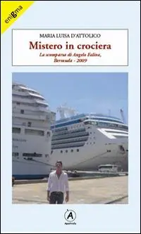 Mistero in crociera. La scomparsa di Angelo Faliva, Bermuda 2009 Acquista Ora