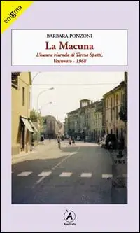 A Buon Prezzo La Macuna. L‘oscura vicenda di Teresa Spotti. Vescovato 1968