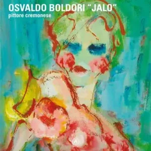 Direttamente Dal Produttore Osvaldo Boldori «Jalo». Pittore cremonese. Ediz. italiana, inglese e tedesca