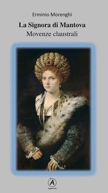 Compra Adesso La Signora di Mantova. Movenze claustrali