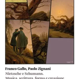Nietzsche e Schumann. Musica, scrittura, forma e creazione Prezzo Scontato