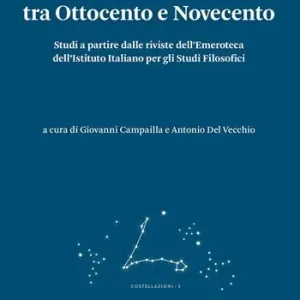 La pratica teorico-politica della rivista tra Ottocento e Novecento. Studi a partire dalle riviste dell‘Emeroteca dell‘Istituto Italiano per gli Studi Filosofici Soddisfatti O Rimborsati
