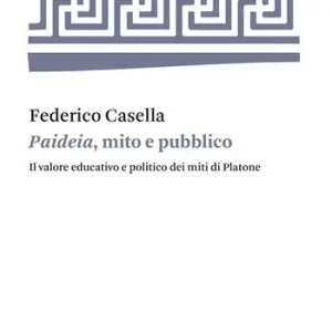 Paideia, mito e pubblico. Il valore educativo e politico dei miti di Platone Soddisfatti O Rimborsati