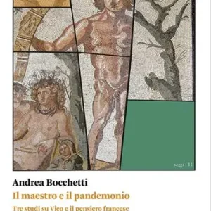 Non Perdere Il maestro e il pandemonio. Tre studi su Vico e il pensiero francese