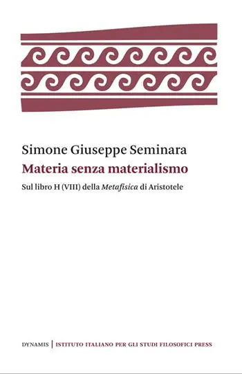 Materia senza materialismo. Sul libro H (VIII) della «Metafisica» di Aristotele Novità