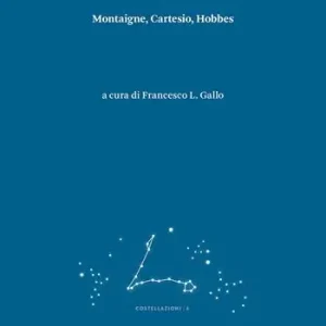 Offerta Speciale La dualità della natura umana in età moderna. Montaigne, Cartesio, Hobbes