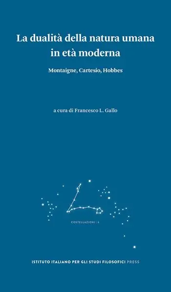 Offerta Speciale La dualità della natura umana in età moderna. Montaigne, Cartesio, Hobbes