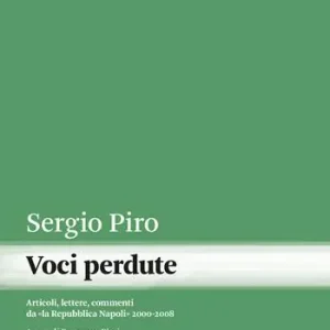 Prezzo Ridotto Voci perdute. Articoli, lettere, commenti da «la Repubblica Napoli» (2000-2008)
