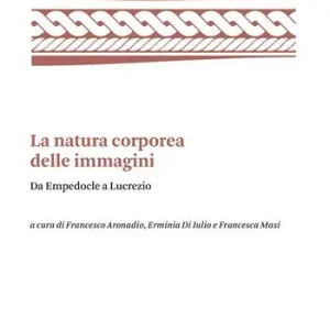 La natura corporea delle immagini. Da Empedocle a Lucrezio Occasione Imperdibile