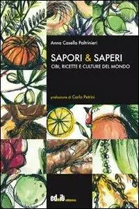 Sapori & saperi. Cibi, ricette e culture del mondo Acquista Ora