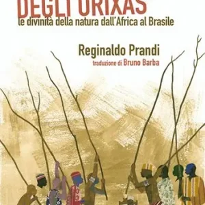 Mitologia degli Orixás. Le divinità della natura dall‘Africa al Brasile Spedizione Espresso
