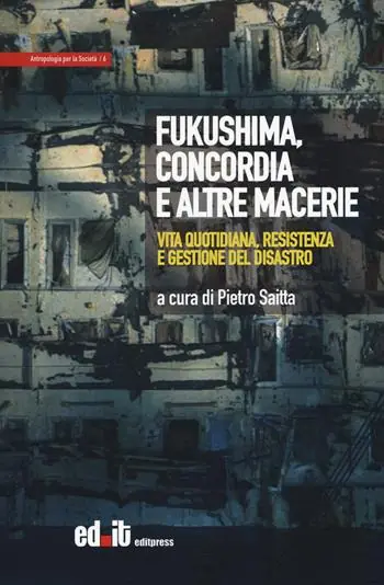 Consegna Rapida Fukushima, Concordia e altre macerie. Vita quotidiana, resistenza e gestione del disastro