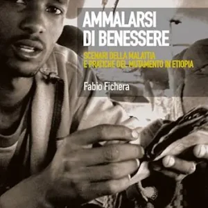 A Buon Prezzo Ammalarsi di benessere. Scenari della malattia e pratiche del mutamento in Etiopia