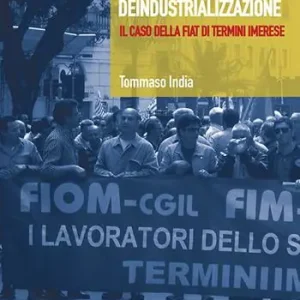 Antropologia della deindustrializzazione. Il caso della Fiat di Termini Imerese Pagamento Sicuro