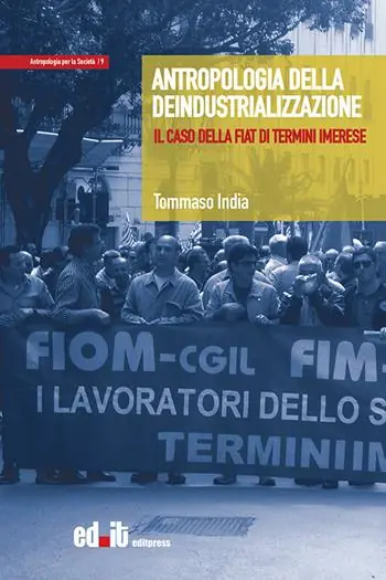 Antropologia della deindustrializzazione. Il caso della Fiat di Termini Imerese Pagamento Sicuro